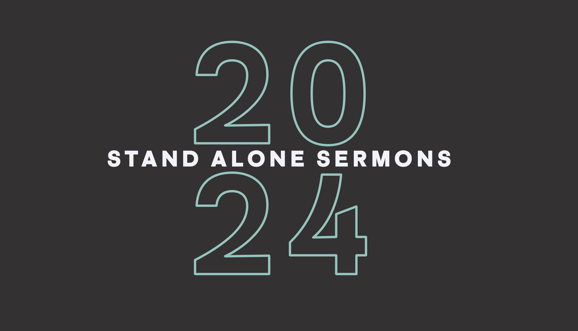 2024 Stand Alone Sermons