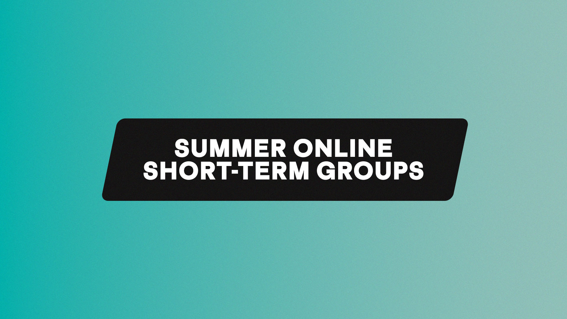 Summer Short-Term Groups - Online