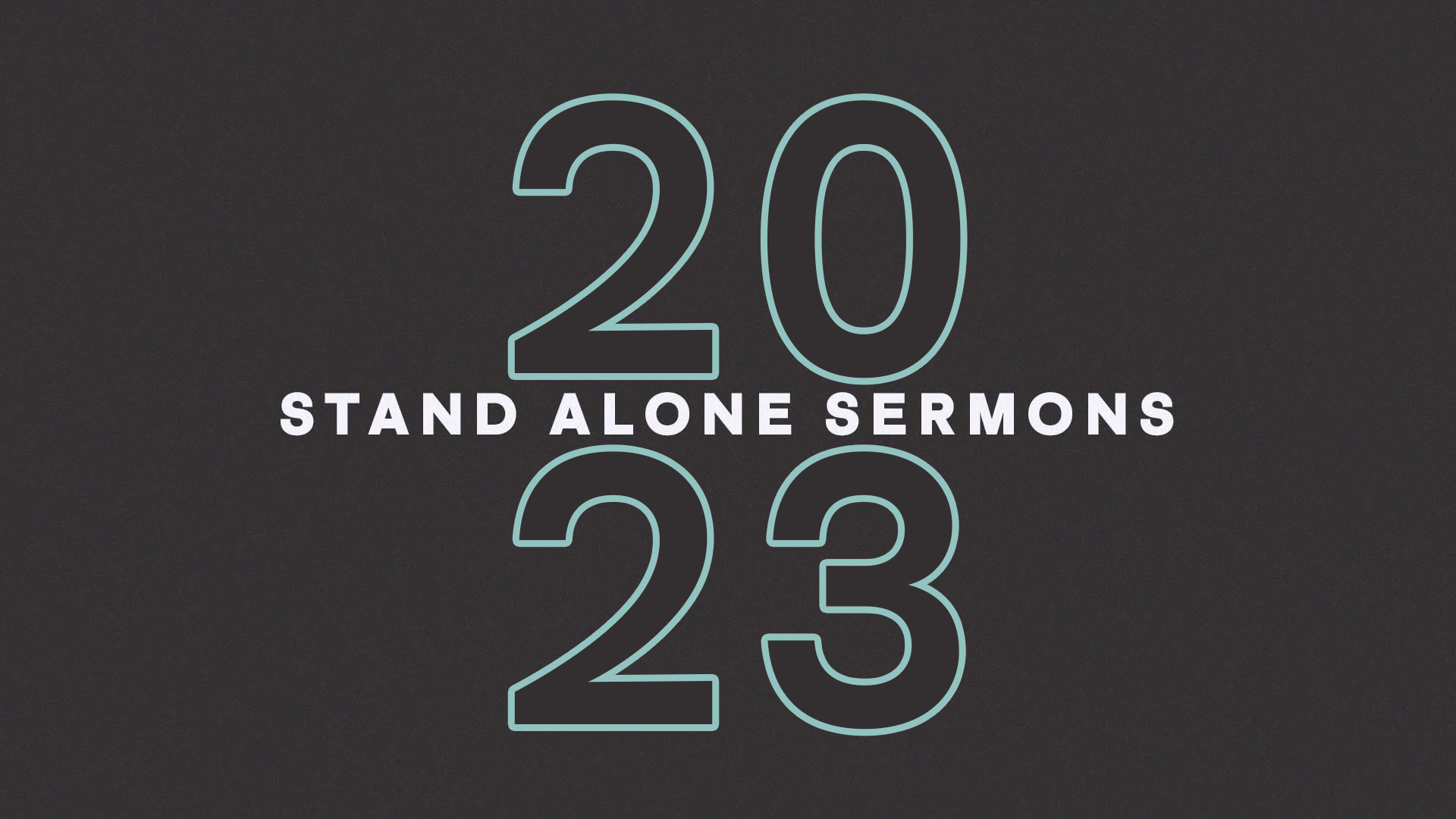 2023 Stand Alone Sermons