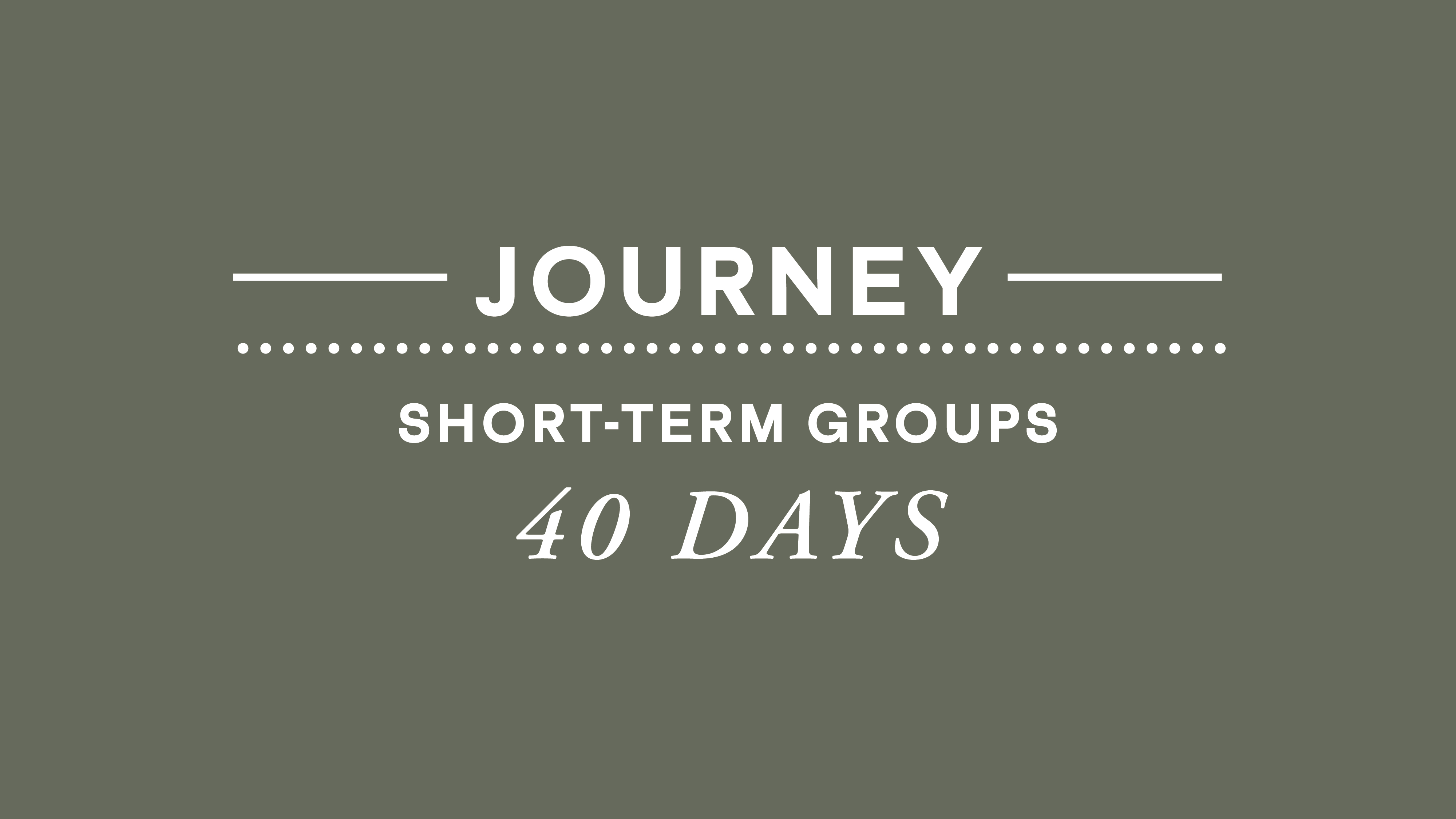 40 Days Short-Term Groups