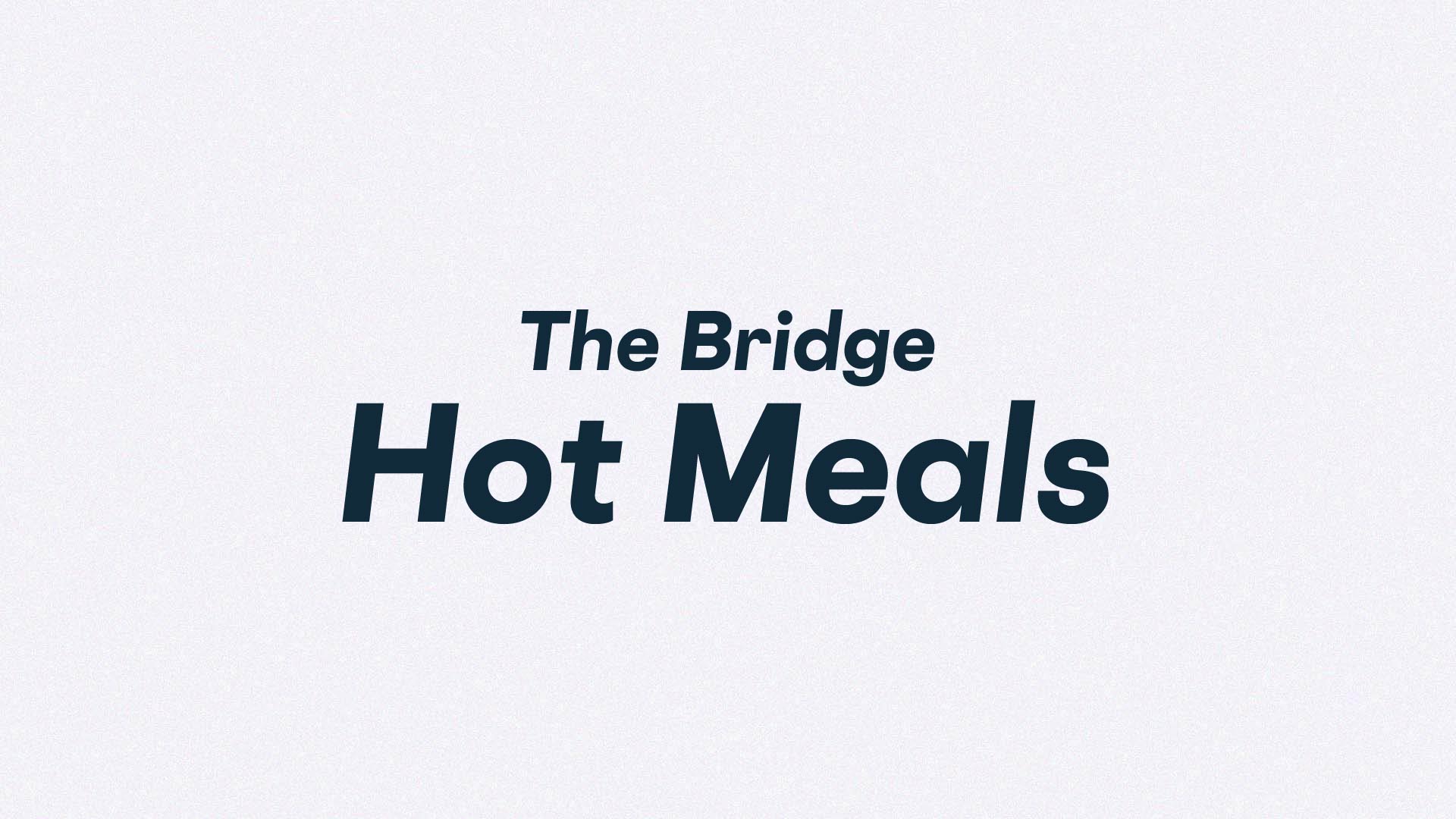 The Bridge: Hot Meals