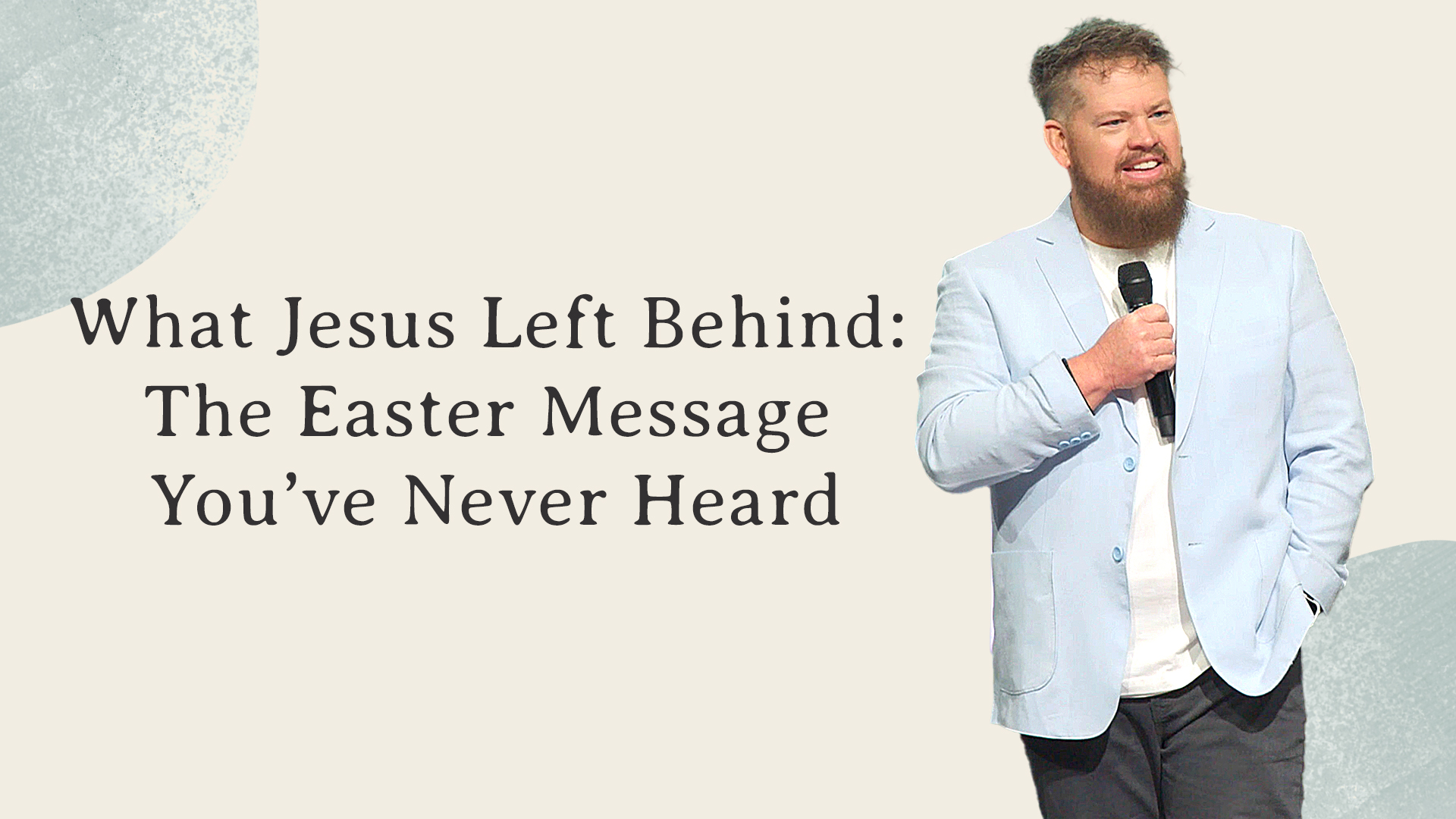 What Jesus Left Behind: The Easter Message You've Never Heard